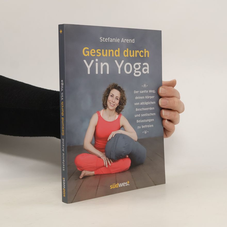 Stefanie Arend Gesund durch Yin Yoga