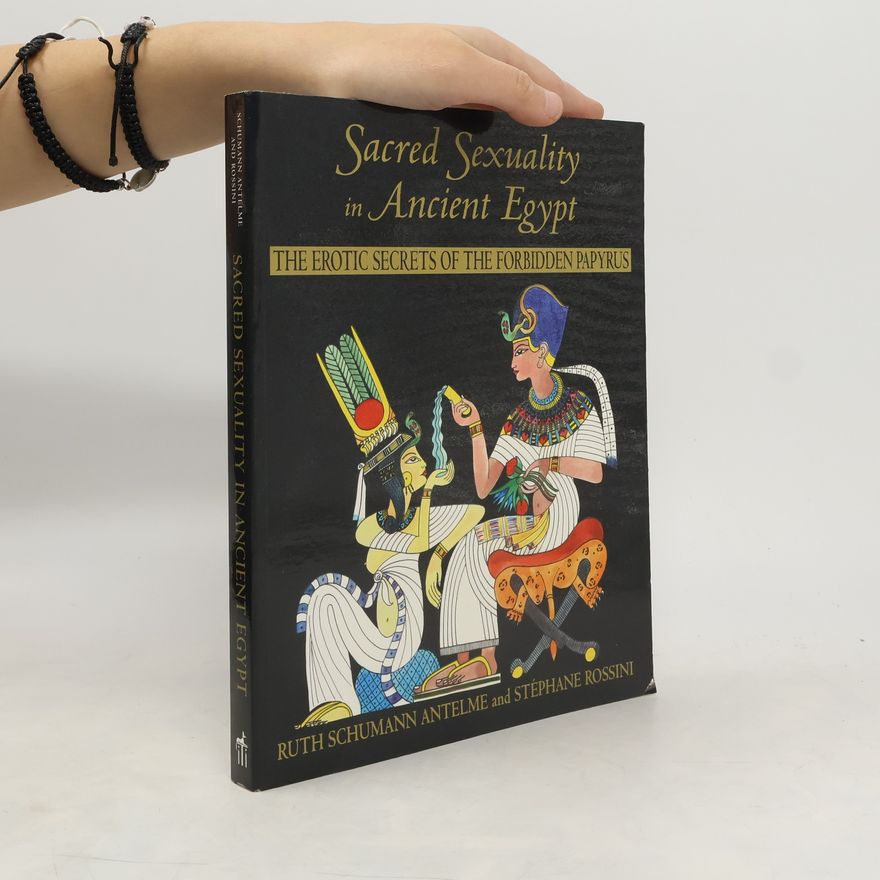 Ruth Schumann Antelme Sacred Sexuality in Ancient Egypt