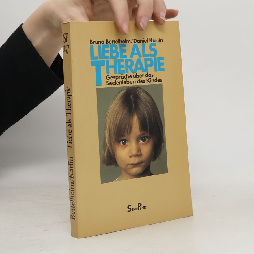 Bruno Bettelheim Liebe als Therapie