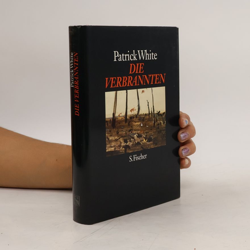 Patrick White Die Verbrannten. Erzählungen