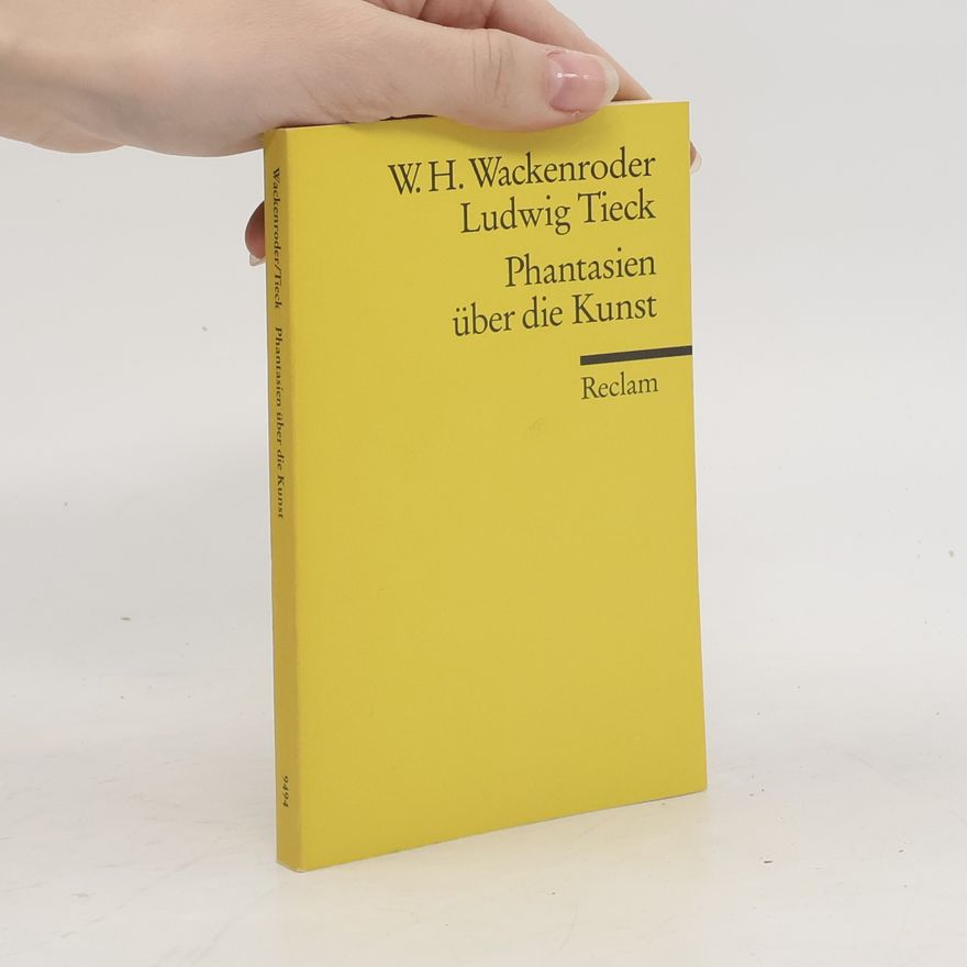 Wilhelm Heinrich Wackenroder Phantasien über die Kunst