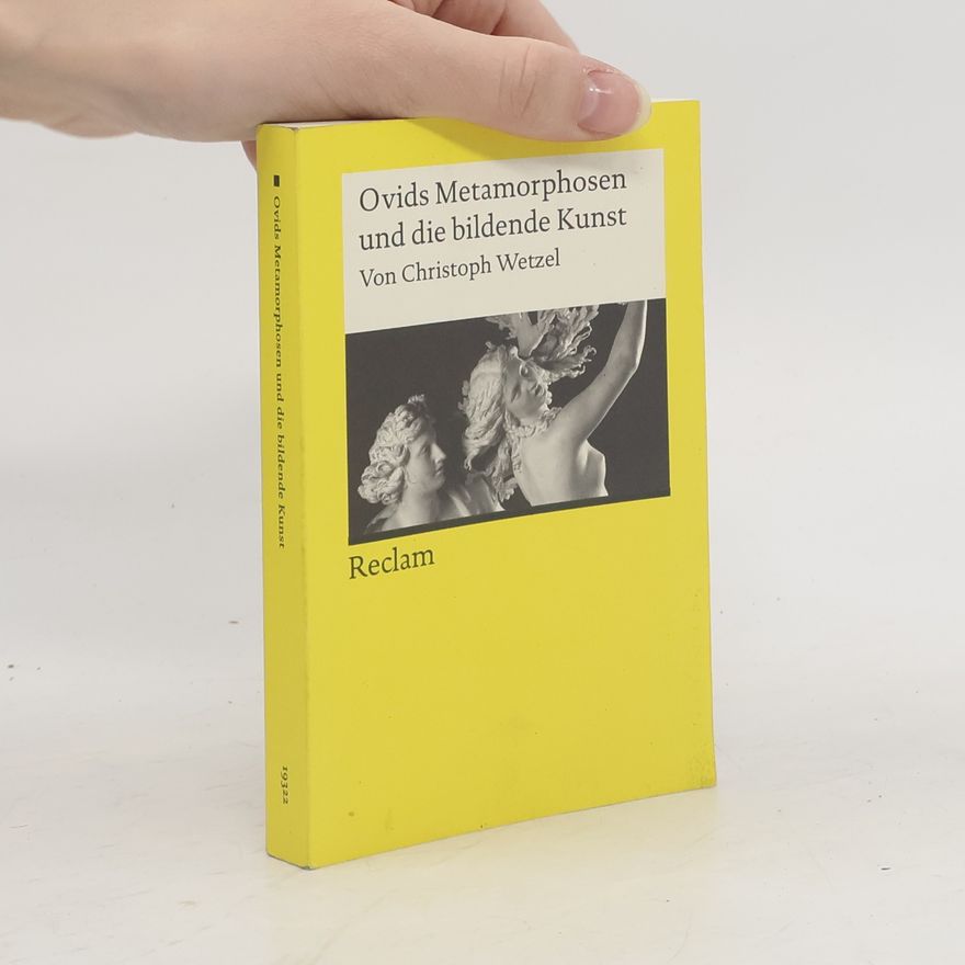 Christoph Wetzel Ovids Metamorphosen und die bildende Kunst