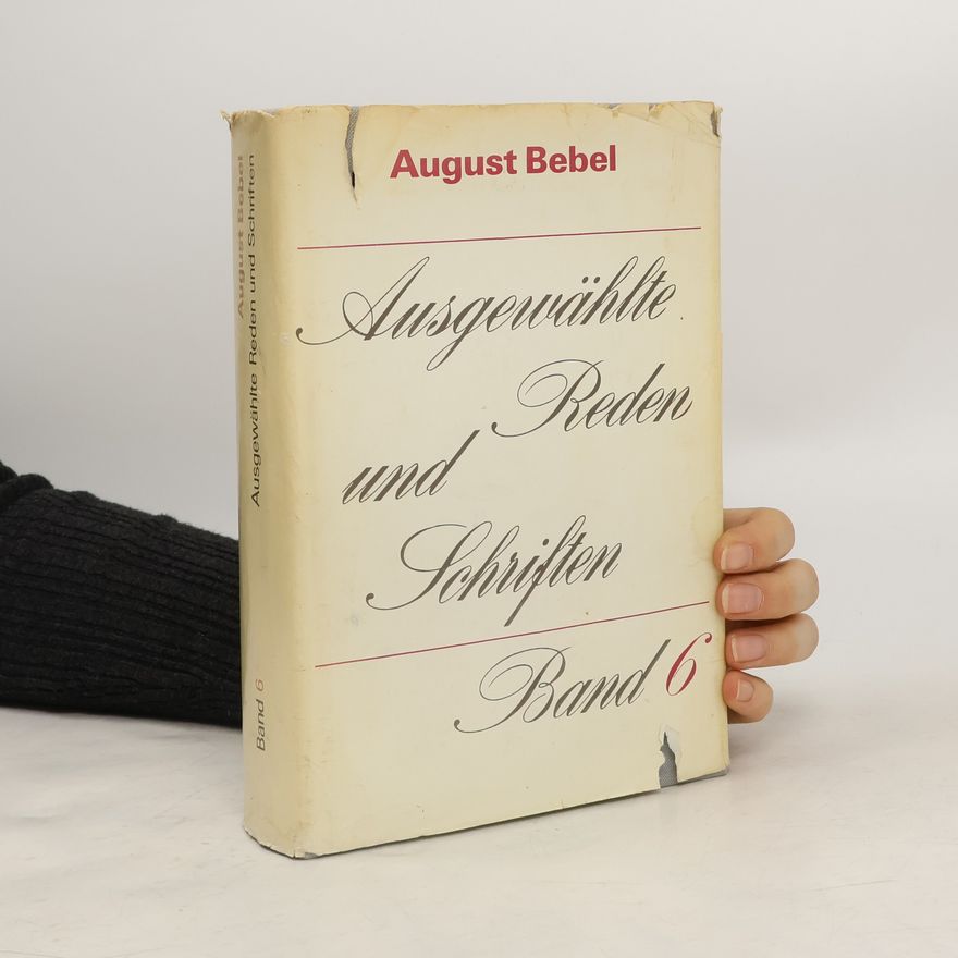 August Bebel Ausgewählte Reden und Schriften 6