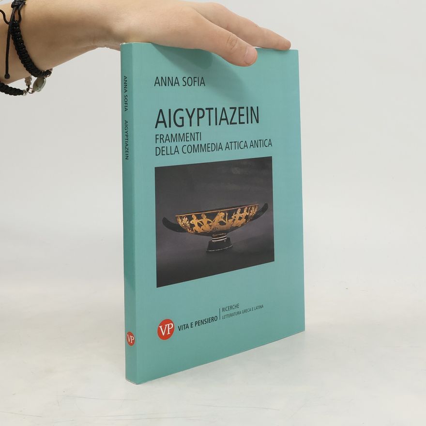 Anna Sofia Aigyptiazein. Frammenti della commedia attica antica