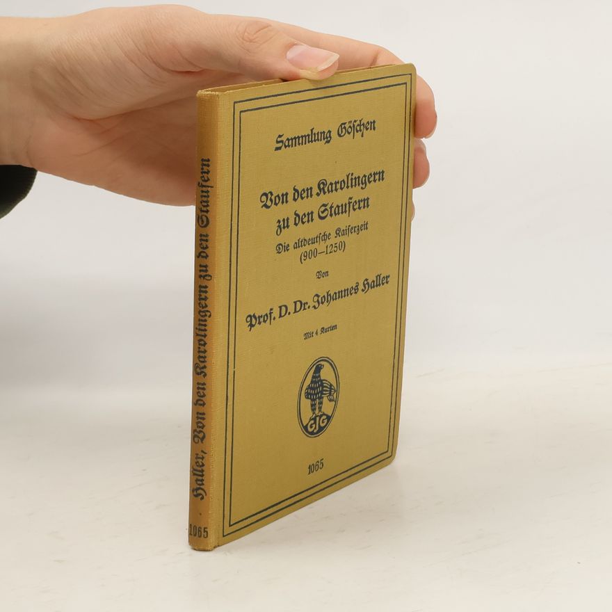 Johannes Haller Von den Karolingern zu den Staufern