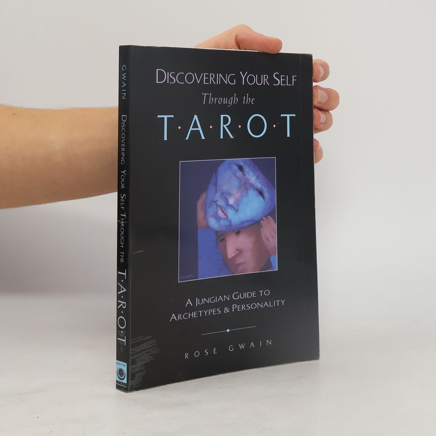 Rose Gwain Discovering your self through the Tarot