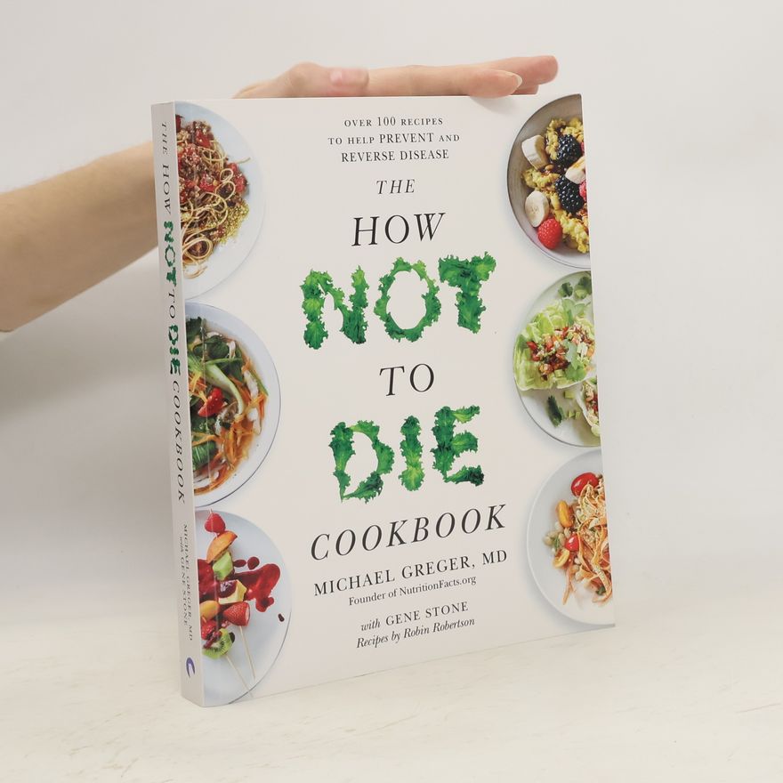 Michael Greger The How Not To Die Cookbook