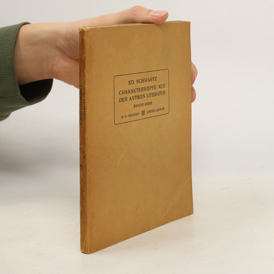 Eduard Schwartz Charakterköpfe aus der Antiken Literatur