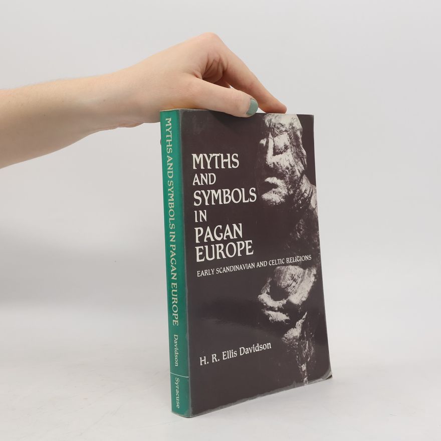 Hilda Roderick Ellis Davidson Myths and Symbols in Pagan Europe: Early Scandinavian and Celtic Religions