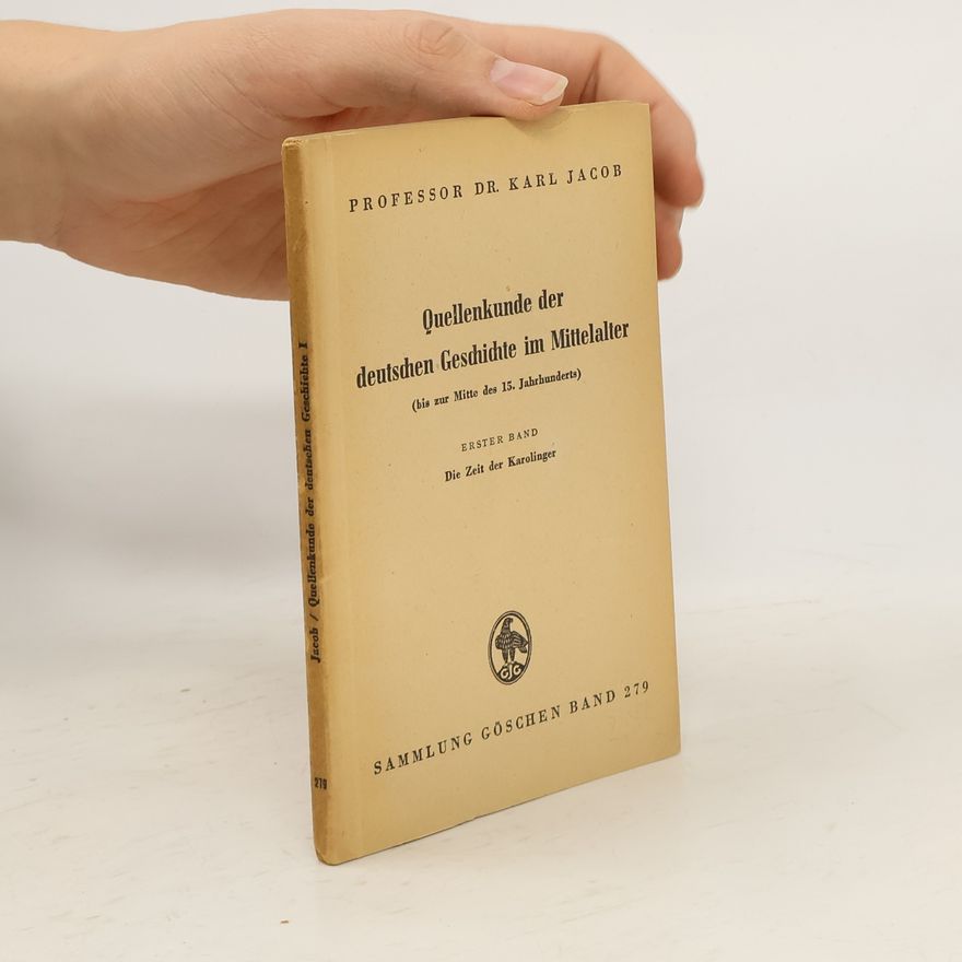 Karl Jacob Quellenkunde der deutschen Geschichte im Mittelalter. Band 1.