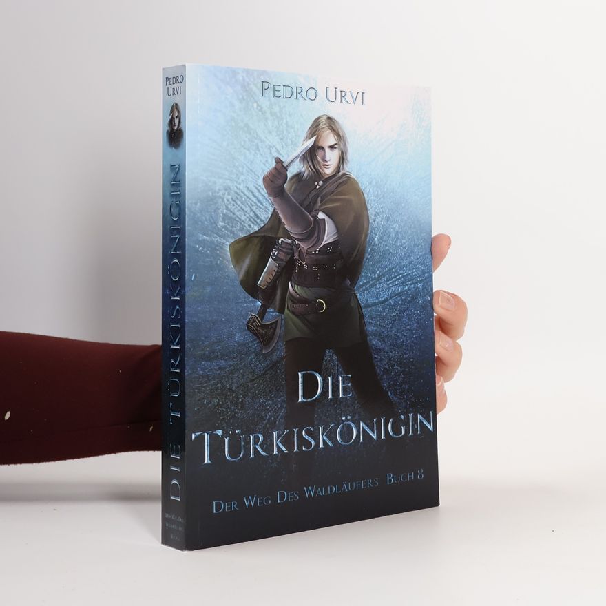 Pedro Urvi Der Weg des Waldläufers - 8: Die Türkiskönigin