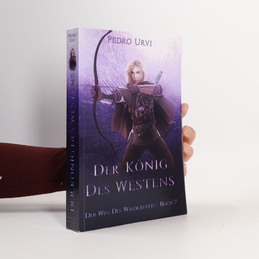 Pedro Urvi Der Weg des Waldläufers - 7: Der König des Westens