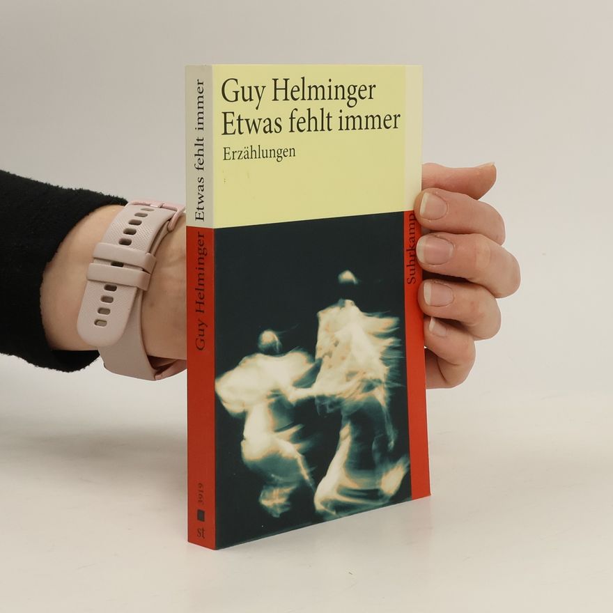 Guy Helminger Etwas fehlt immer. Erzählungen