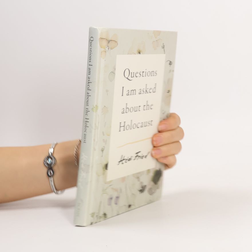 Hédi Fried Questions I Am Asked About the Holocaust
