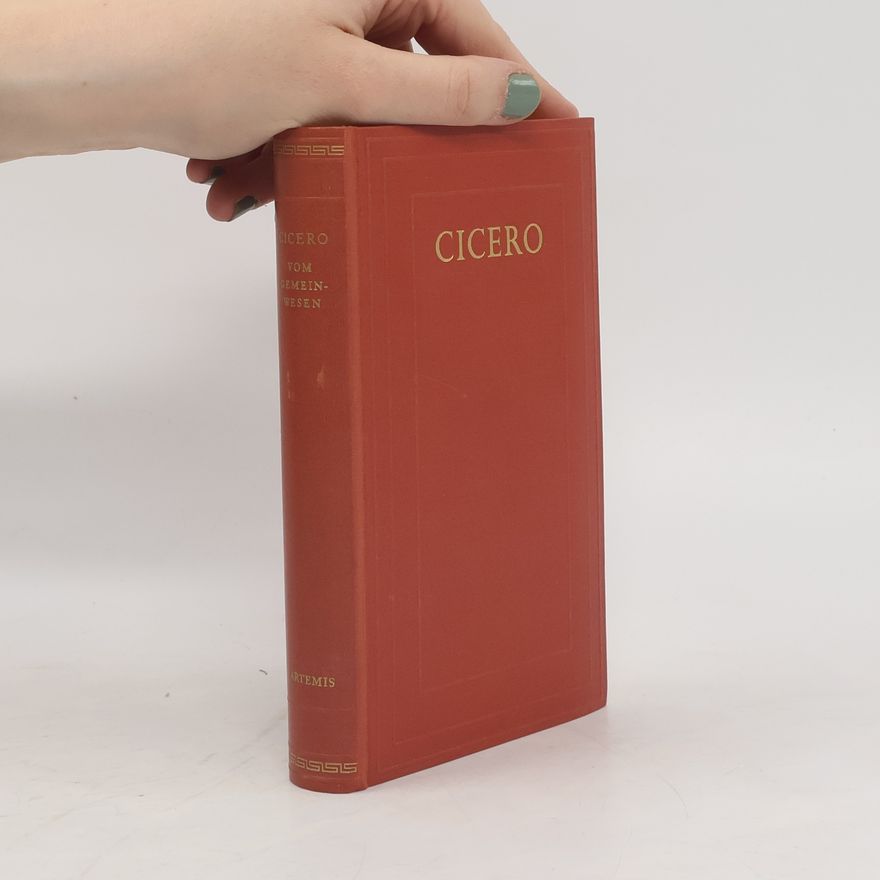 Marcus Tullius Cicero Vom Gemeinwesen