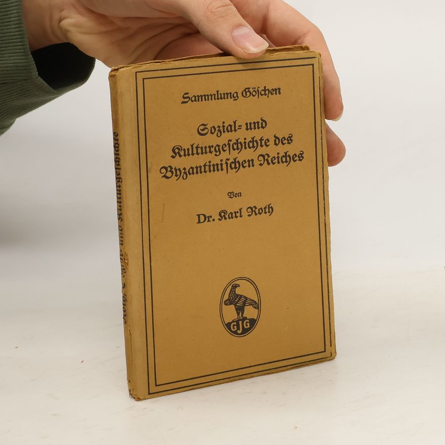 Karl Roth Sozial- und Kulturgeschichte des Byzantinischen Reiches