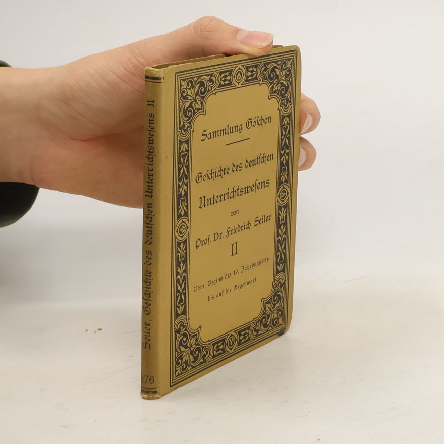 Friedrich Seiler Geschichte des deutschen Unterrichtswesens II.