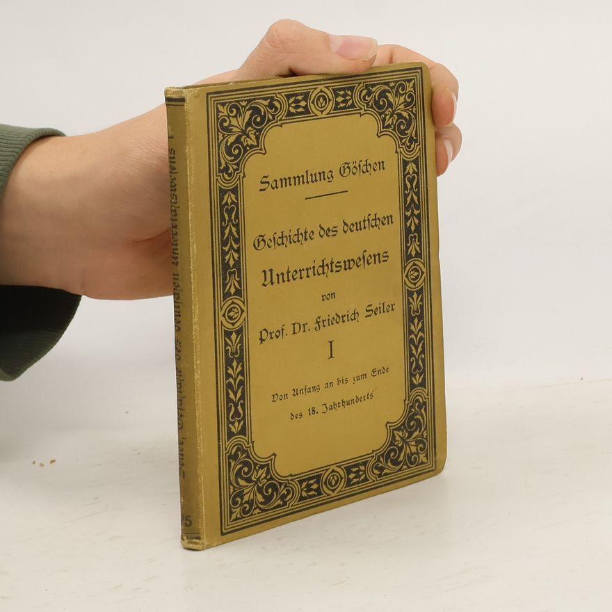 Friedrich Seiler Geschichte Des Deutschen Unterrichtswesens