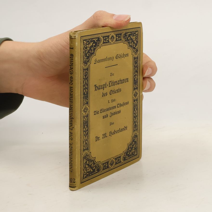 Michael Haberlandt Die Haupt-Literaturen Des Orients I.Teil. Die Literaturen Ostasiens und Indiens