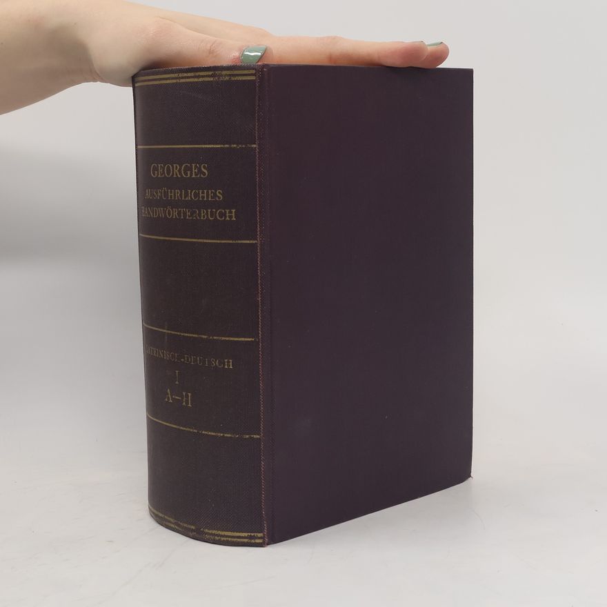 Karl Ernst Georges Ausführliches Lateinisch-Deutsches Handwörterbuch