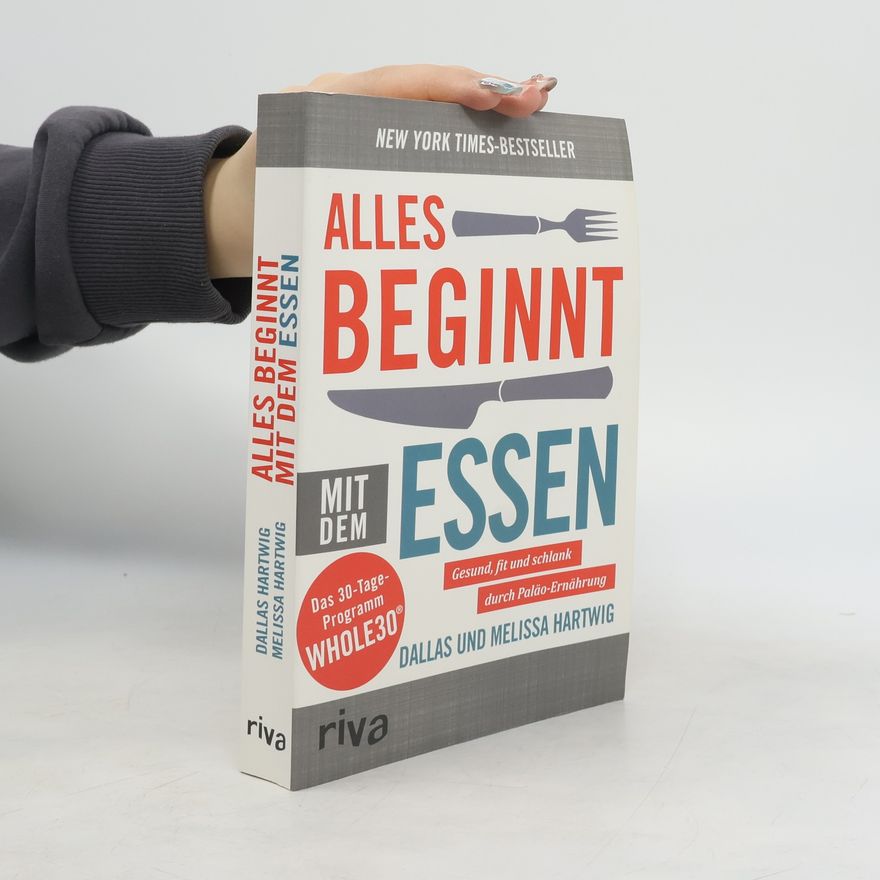 Dallas Hartwig Alles beginnt mit dem Essen