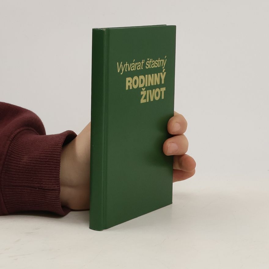 Kolektiv autorů Vytvárat šťastný rodinný život