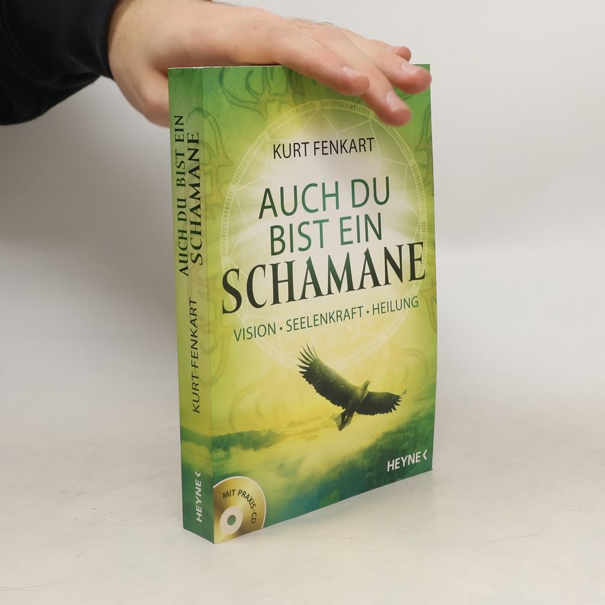 Kurt Fenkart Auch du bist ein Schamane