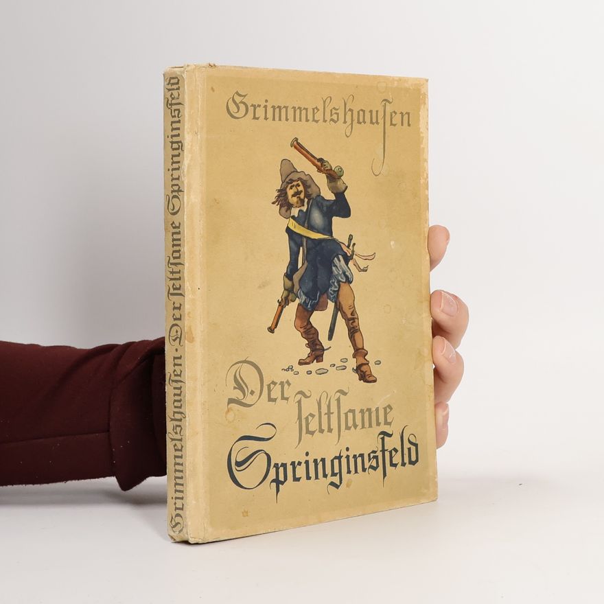 Hans Jakob Christoffel von Grimmelshauen Der seltsame Springinsfeld