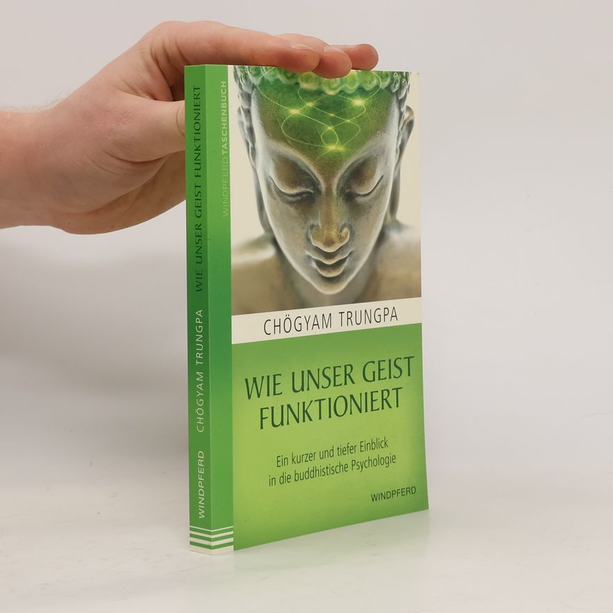 Chögyam Trungpa Wie unser Geist funktioniert