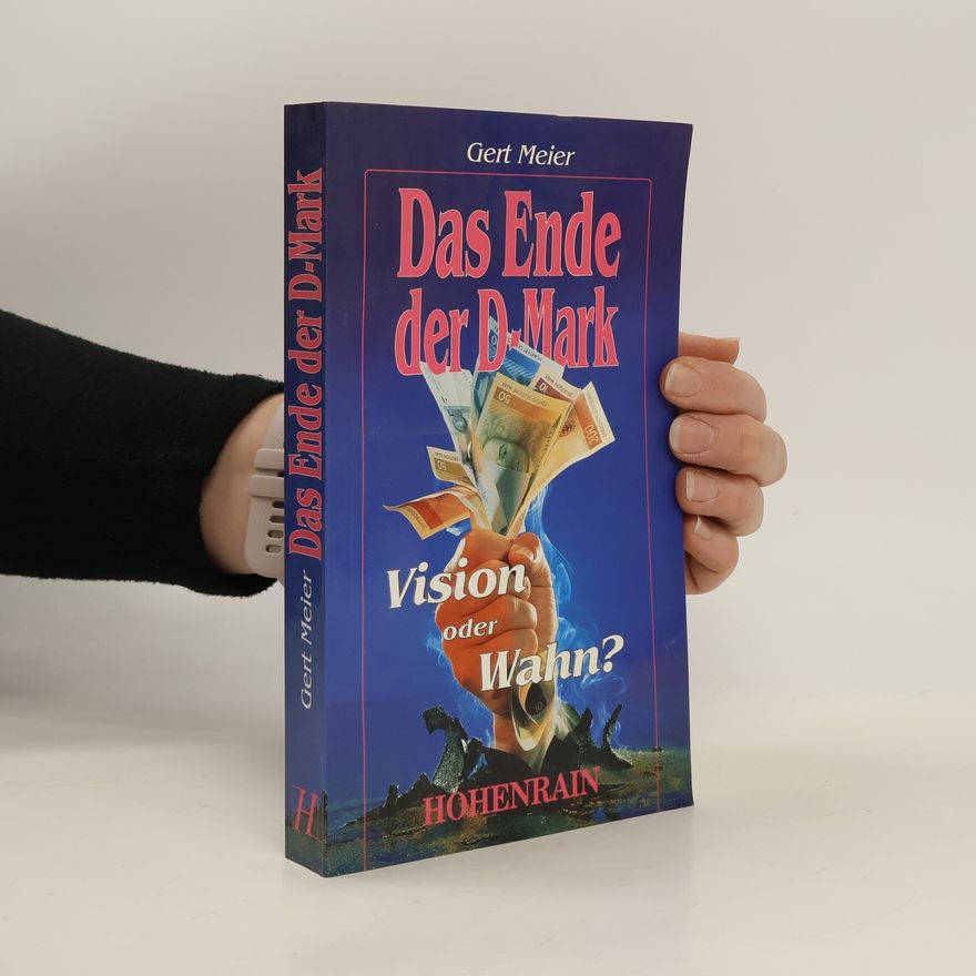 Gert Meier Das Ende der D-Mark. Vision oder Wahn?