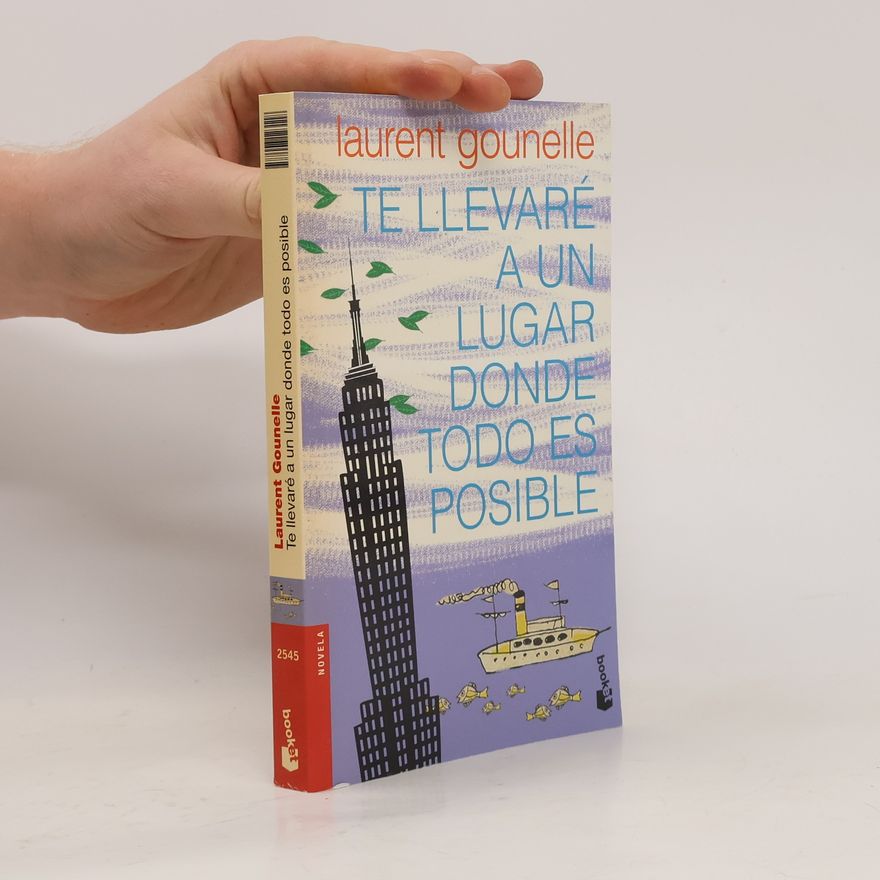 Laurent Gounelle Te llevaré a un lugar donde todo es posible