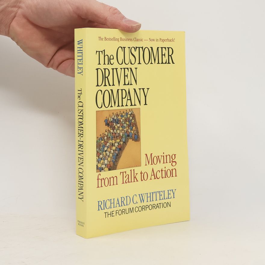 Richard C. Whiteley The Customer Driven Company