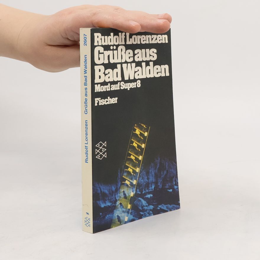 Rudolf Lorenzen Grüße aus Bad Walden. Mord auf Super-8.