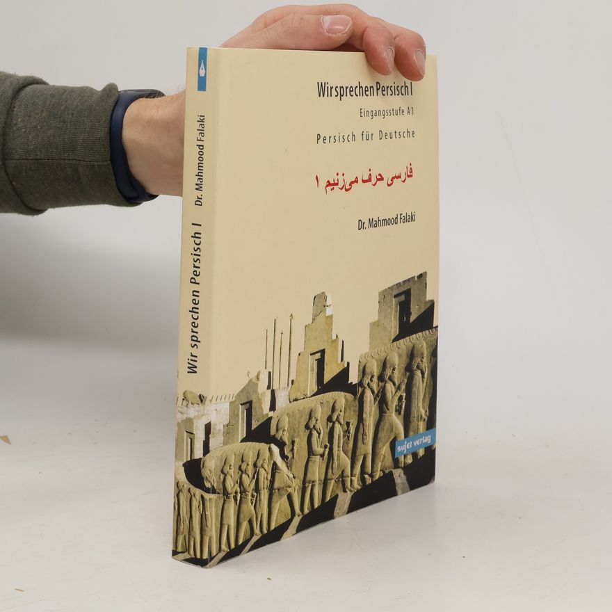 Maḥmūd Falakī Wir sprechen Persisch I: Persisch für Deutsche. Eingangsstufe A1