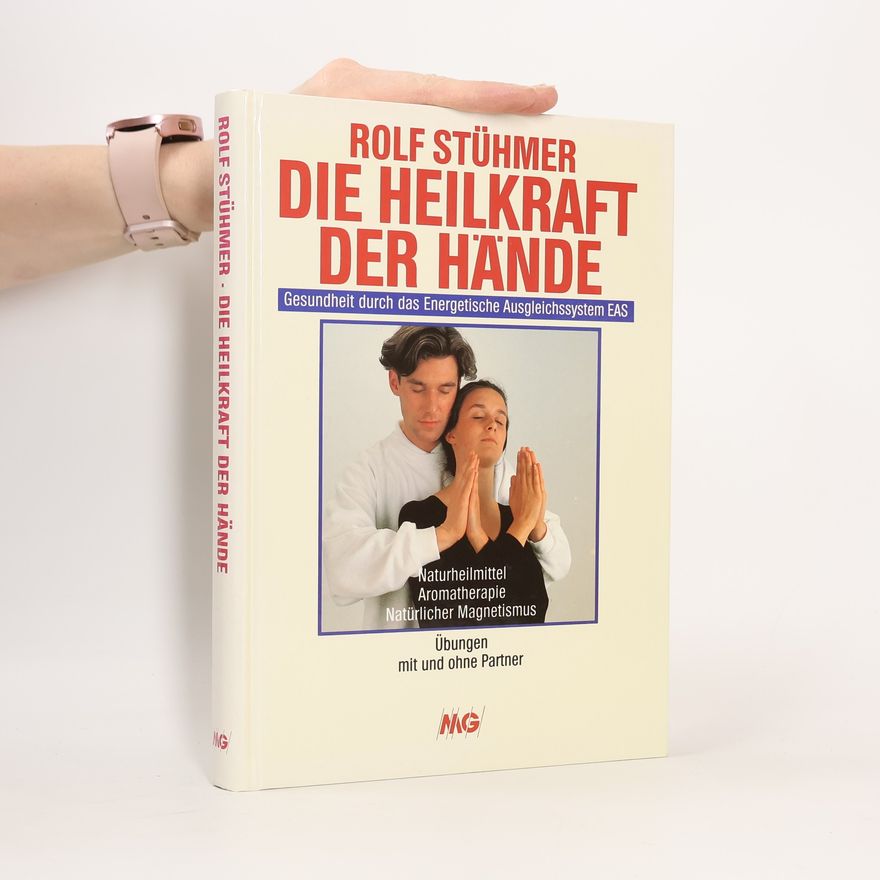 Rolf Stühmer Die Heilkraft der Hände