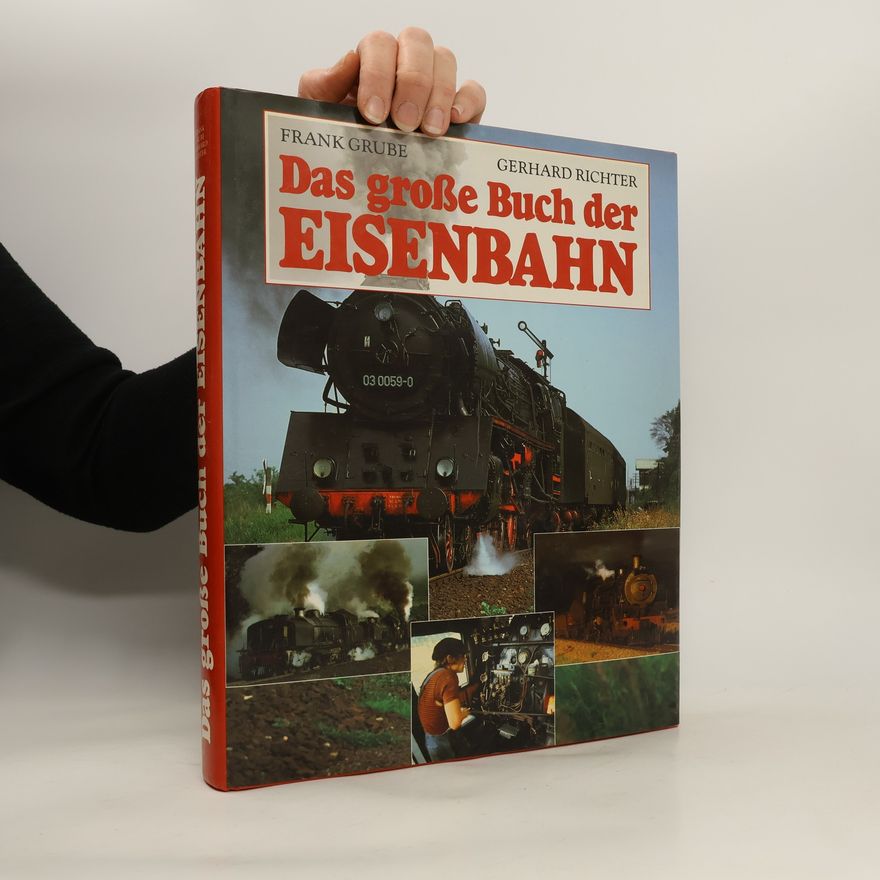 Frank Grube Das grosse Buch der Eisenbahn