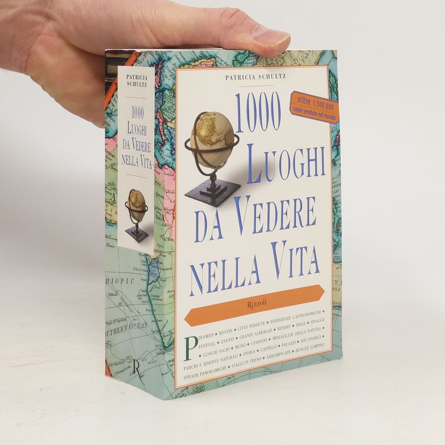 Patricia Schultz Mille luoghi da vedere nella vita