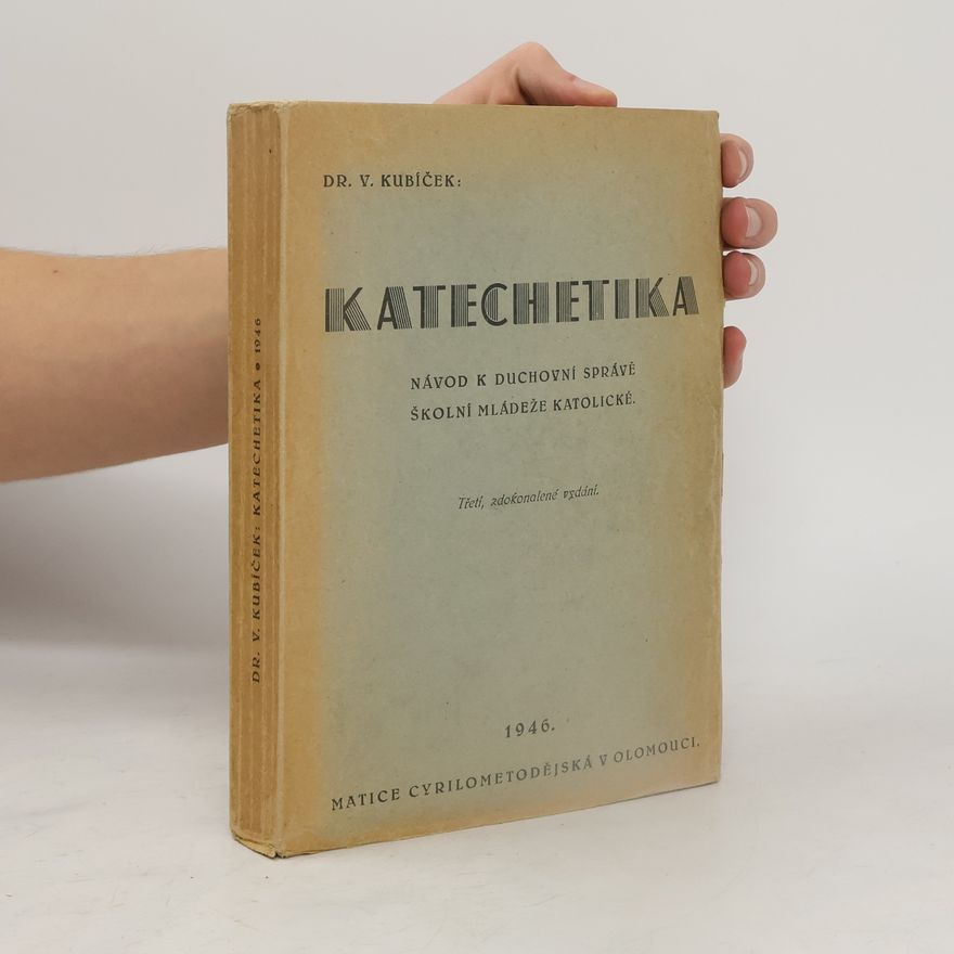 Václav Kubíček Katechetika. Návod k duchovní správě školní mládeže katolické