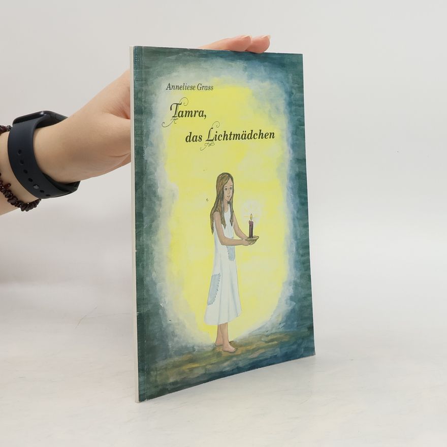 Anneliese Grass Tamra, das Lichtmädchen