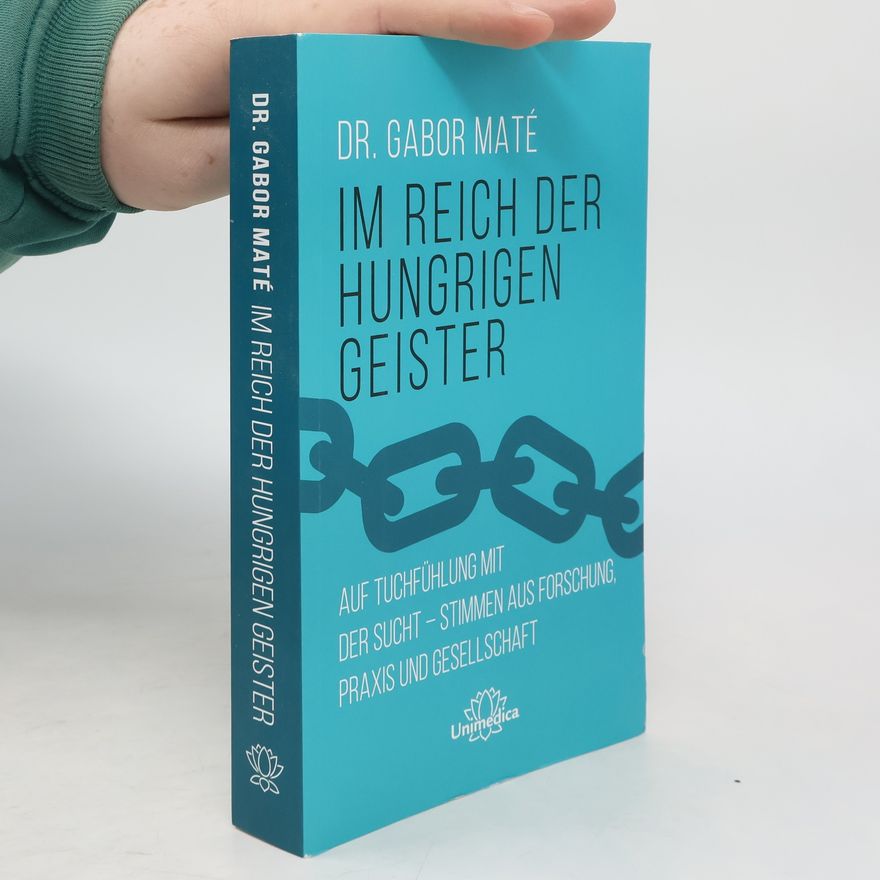Gabor Maté Im Reich der hungrigen Geister