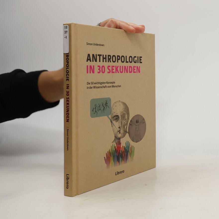 Simon Underdown Anthropologie in 30 Sekunden