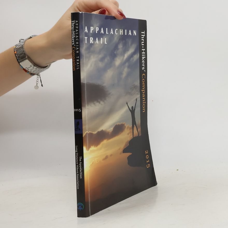 Appalachian Long Distance Hikers Association Appalachian Trail Thru-Hikers' Companion 2015