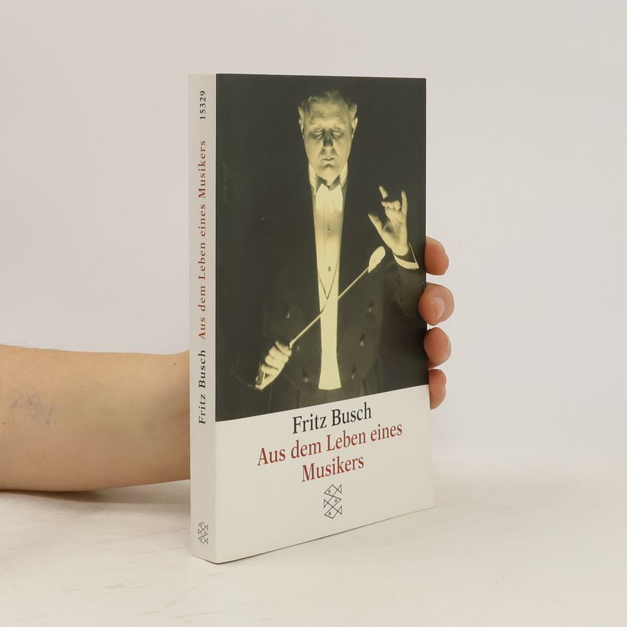 Fritz Busch Aus dem Leben eines Musikers