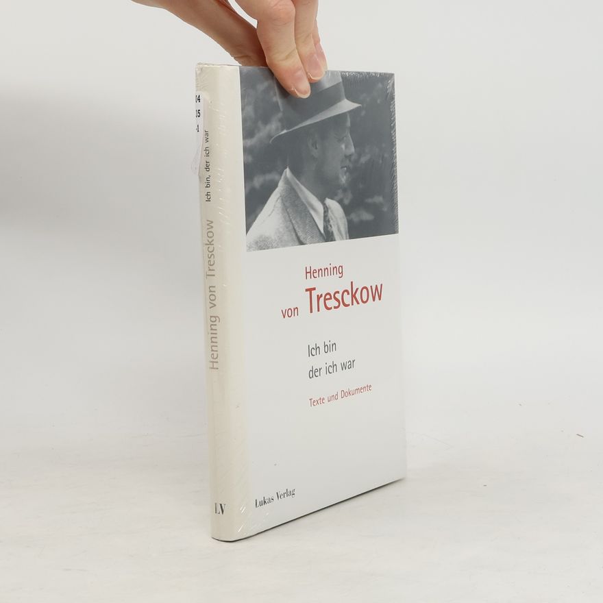 Sigrid Grabner Henning von Tresckow, ich bin, der ich war