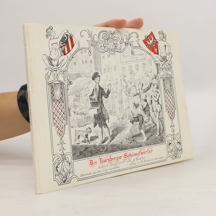 A. Göbler Nürnberger Schimpfwörter - Neudruck aus den Originalplatten
