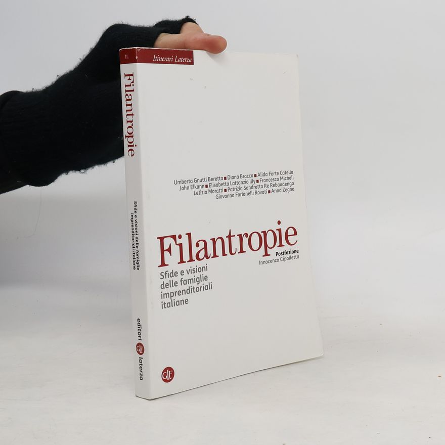 Elisabetta Lattanzio Illy Filantropie. Sfide e visioni delle famiglie imprenditoriali italiane - Postfazione Innocenzo Cipolletta