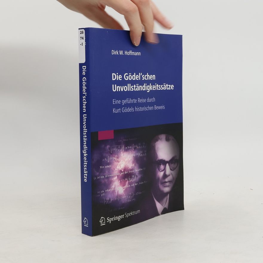 Dirk Hoffmann Die Gödel'schen Unvollständigkeitssätze