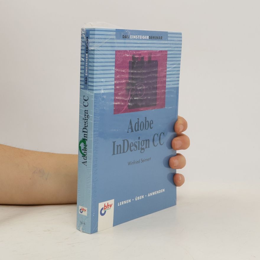 Winfried Seimert Das Einsteigerseminar Adobe InDesign CC
