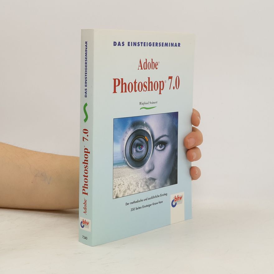 Winfried Seimert Das Einsteigerseminar Adobe Photoshop 7.0