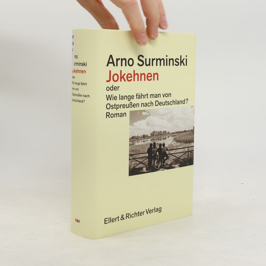 Arno Surminski Jokehnen oder wie lange fährt man von Ostpreußen nach Deutschland? ; Roman